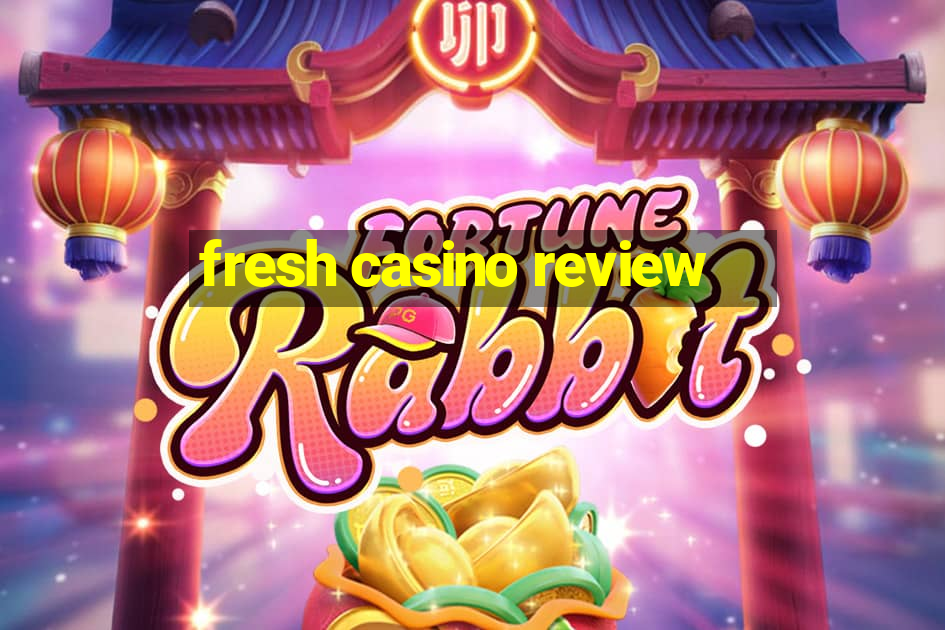 fresh casino review