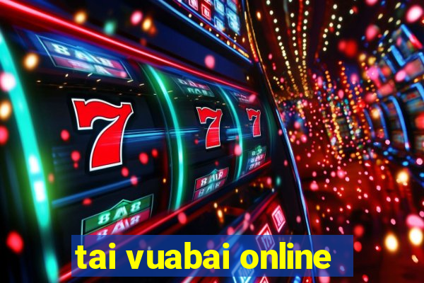 tai vuabai online