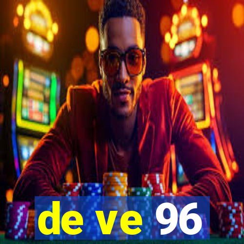 de ve 96