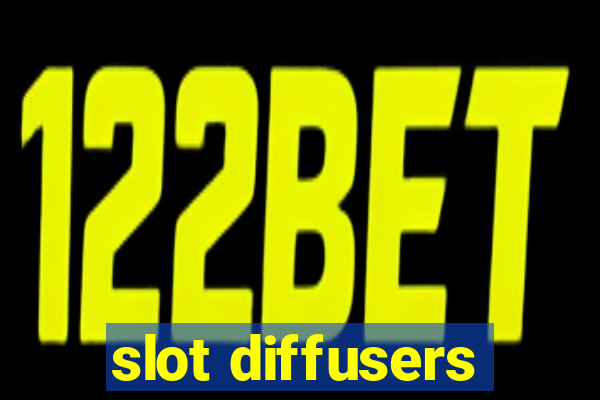 slot diffusers