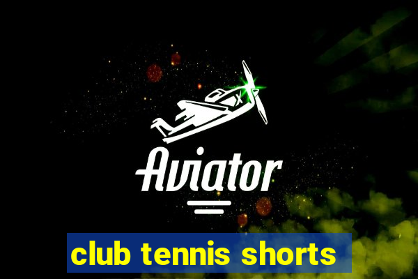 club tennis shorts