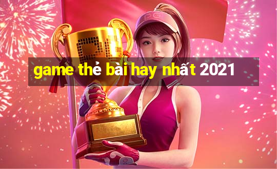 game thẻ bài hay nhất 2021