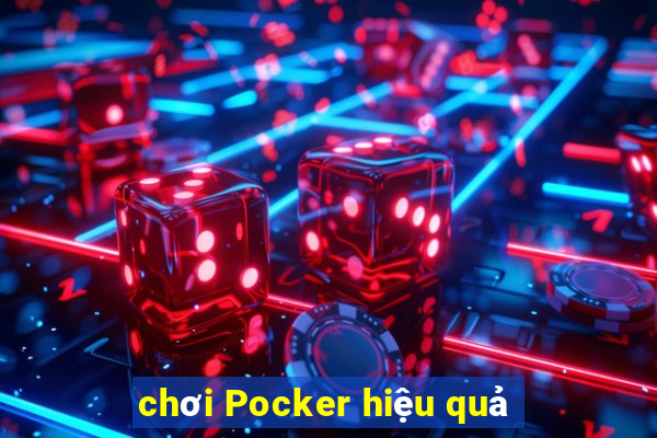 chơi Pocker hiệu quả