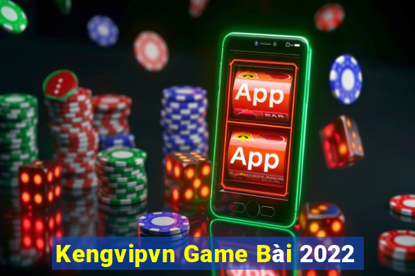 Kengvipvn Game Bài 2022