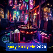 quay hu uy tin 2020