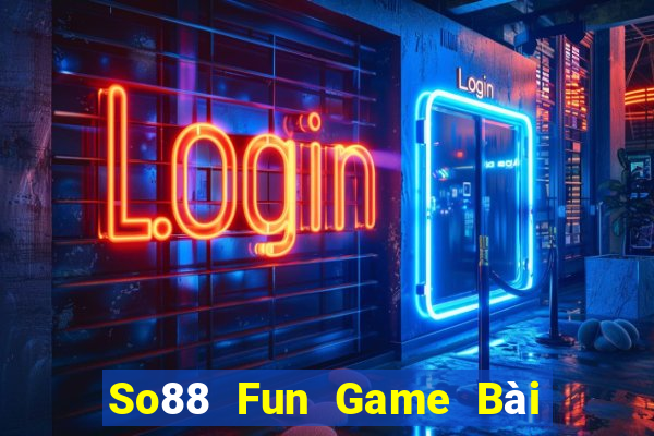 So88 Fun Game Bài Tặng Tiền