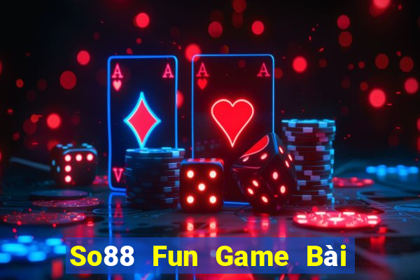 So88 Fun Game Bài Tặng Tiền