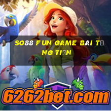 So88 Fun Game Bài Tặng Tiền