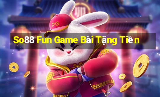 So88 Fun Game Bài Tặng Tiền