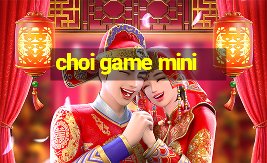 choi game mini