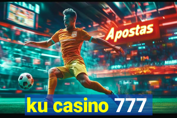 ku casino 777