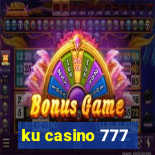 ku casino 777