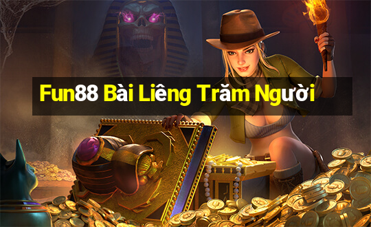 Fun88 Bài Liêng Trăm Người