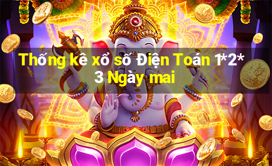 Thống kê xổ số Điện Toán 1*2*3 Ngày mai