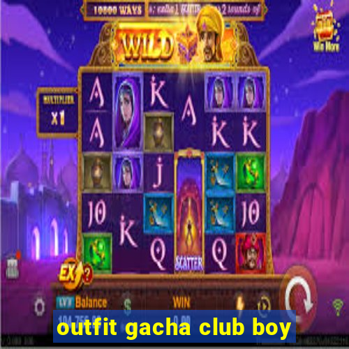 outfit gacha club boy