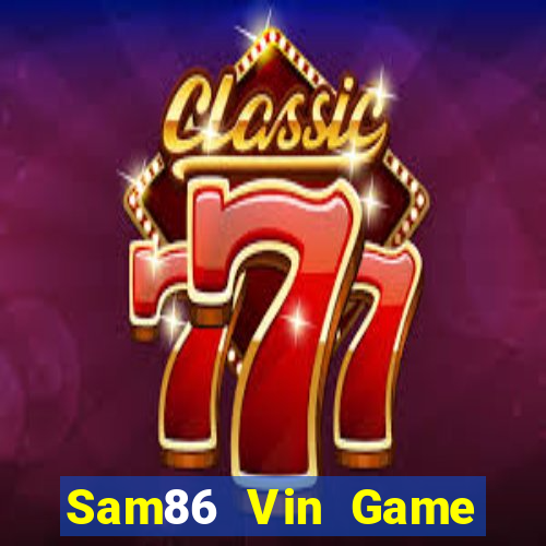 Sam86 Vin Game Bài Online Uy Tín