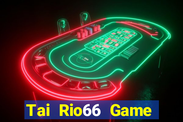 Tai Rio66 Game Bài Ma Cao