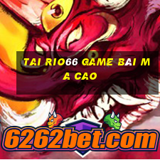 Tai Rio66 Game Bài Ma Cao