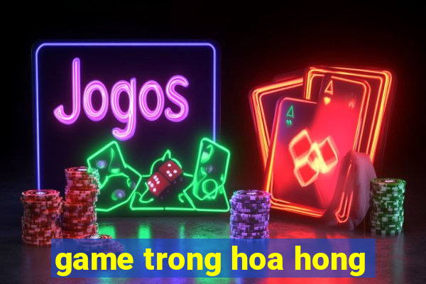 game trong hoa hong