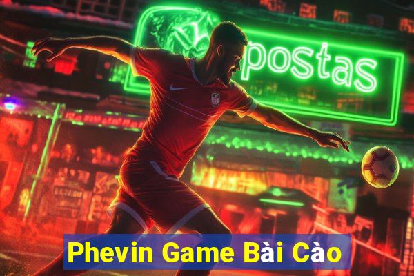 Phevin Game Bài Cào