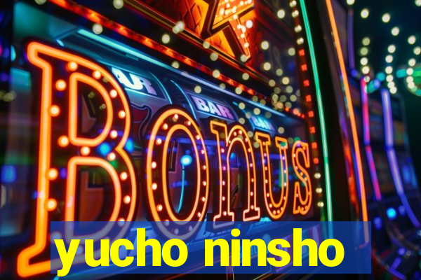 yucho ninsho