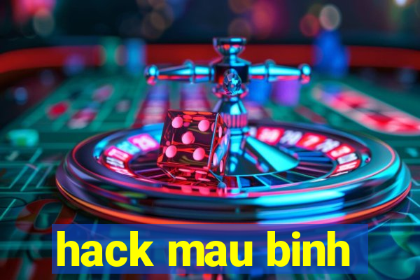 hack mau binh