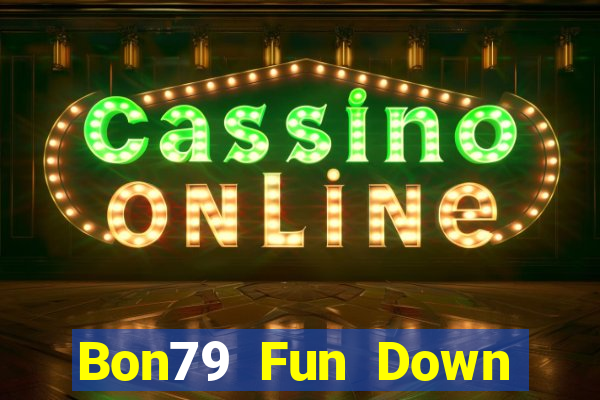 Bon79 Fun Down Game Bài Vui