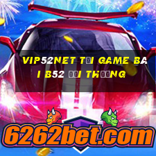 Vip52Net Tại Game Bài B52 Đổi Thưởng