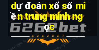 dự đoán xổ số miền trung minh ngọc