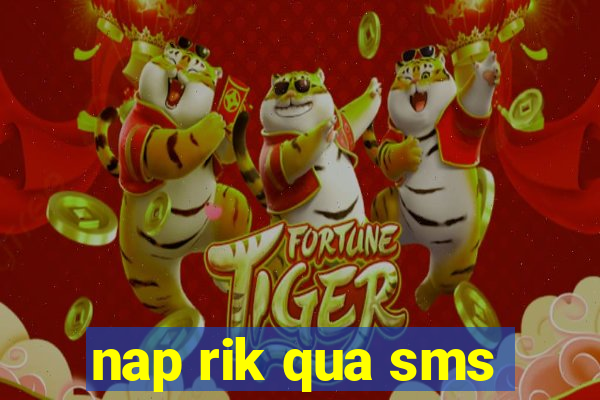 nap rik qua sms