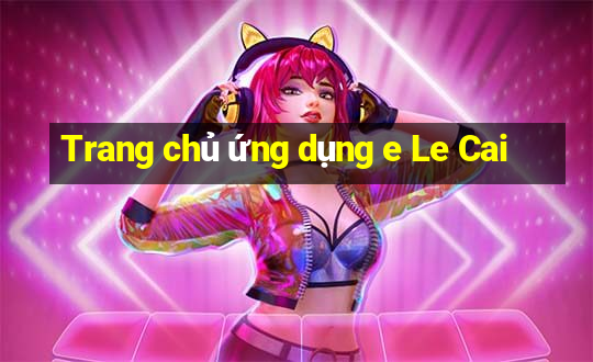 Trang chủ ứng dụng e Le Cai