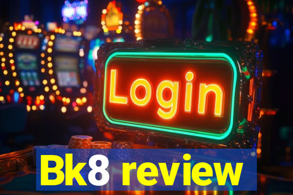 Bk8 review