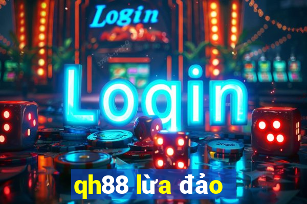 qh88 lừa đảo