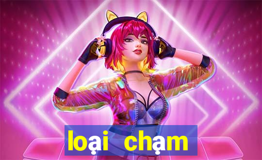 loại chạm đặc biệt