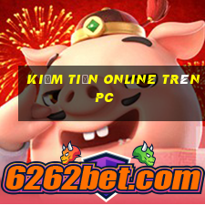 kiếm tiền online trên pc