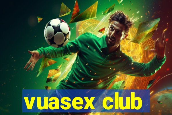 vuasex club