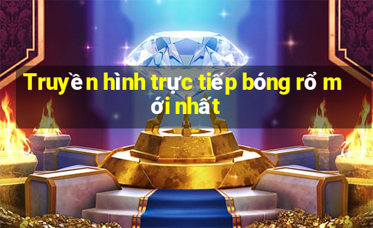 Truyền hình trực tiếp bóng rổ mới nhất