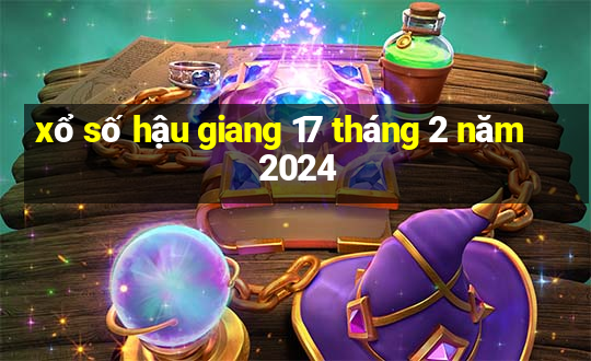 xổ số hậu giang 17 tháng 2 năm 2024