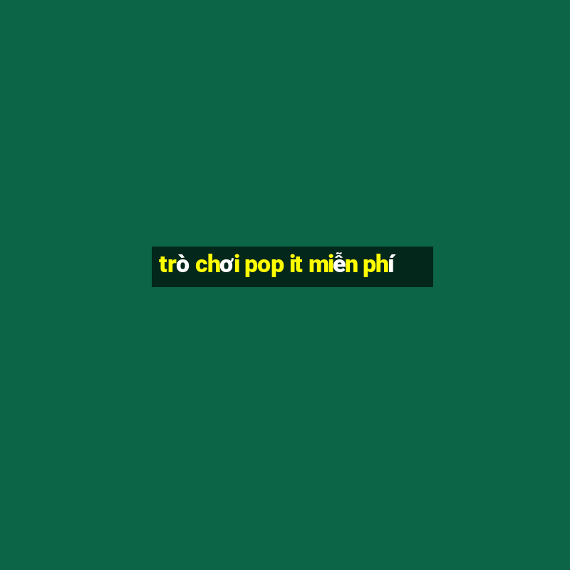 trò chơi pop it miễn phí