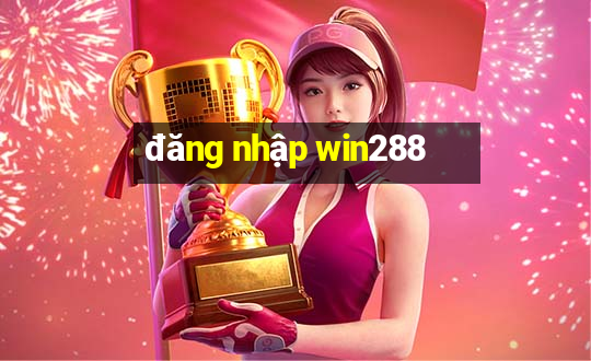 đăng nhập win288