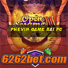 Phevin Game Bài Pc