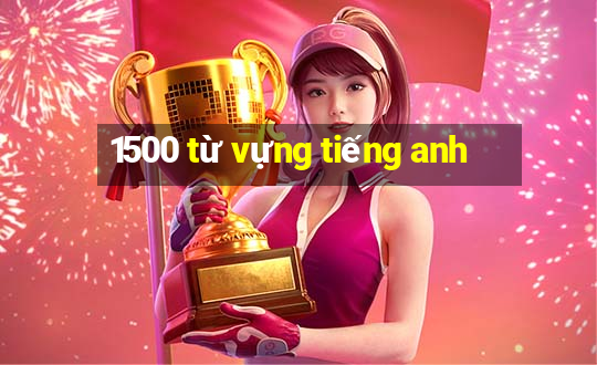 1500 từ vựng tiếng anh