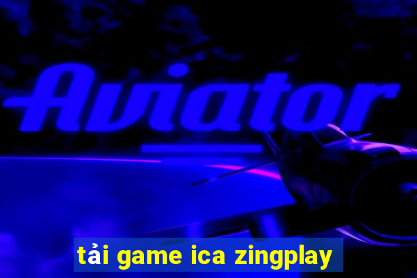 tải game ica zingplay