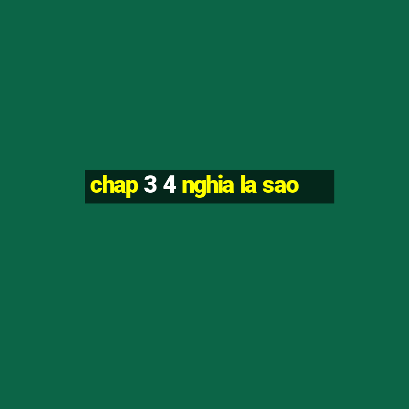 chap 3 4 nghia la sao