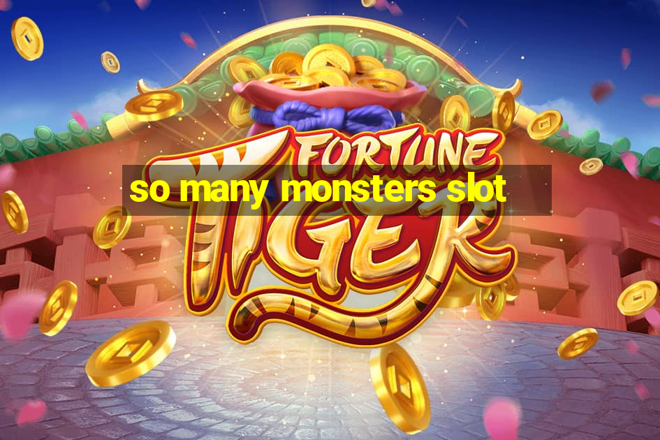 so many monsters slot