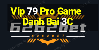 Vip 79 Pro Game Danh Bai 3C