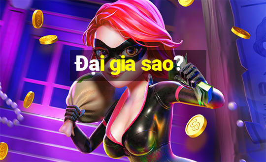 Đại gia sao?