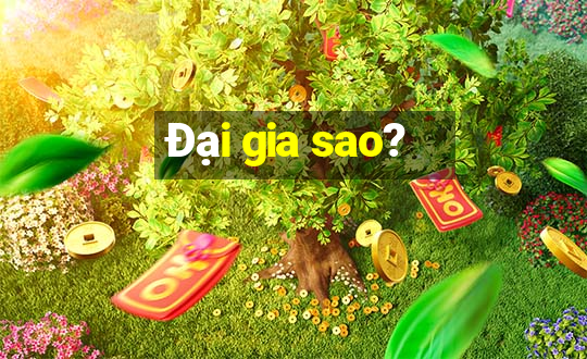 Đại gia sao?