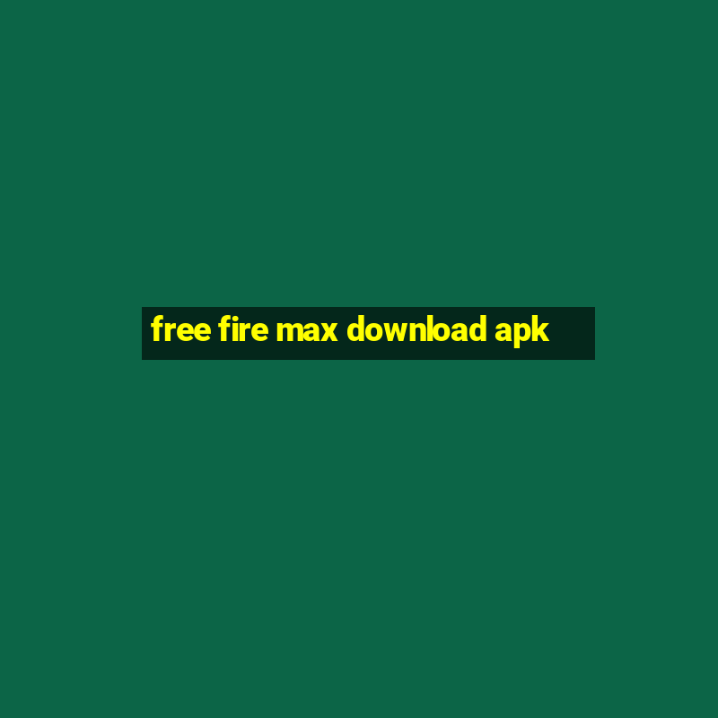 free fire max download apk