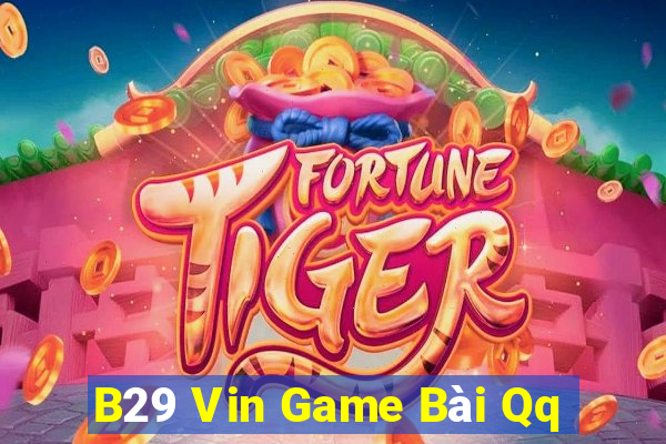 B29 Vin Game Bài Qq